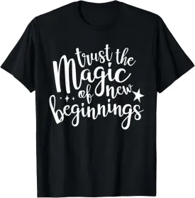 Trust the Magic of New Beginnings Shirt,Inspirational Quotes T-Shirt