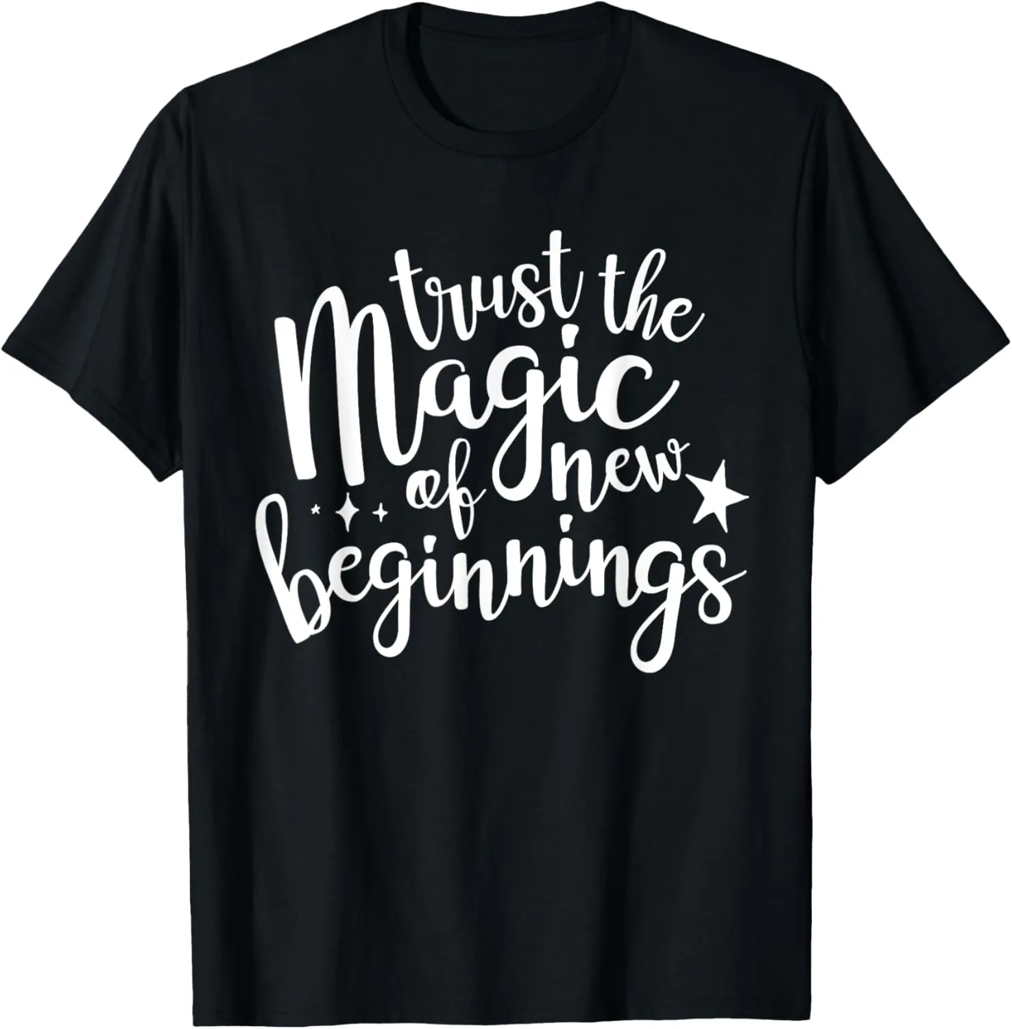 Trust the Magic of New Beginnings Shirt,Inspirational Quotes T-Shirt